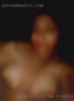 Naughty mind with a good personality in the Frankfort area !
