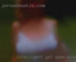 Intelligent yet women in PA open-minded.